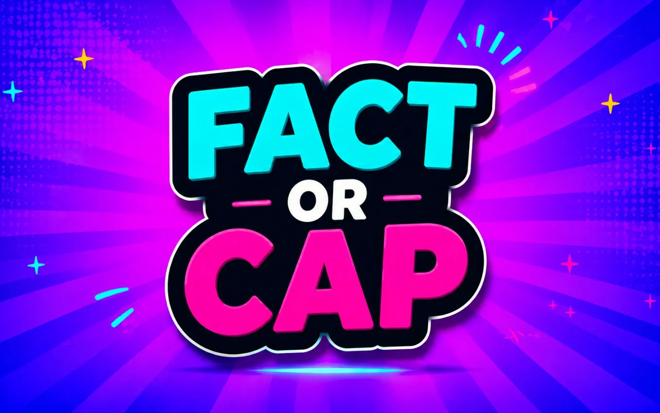 Fact Or Cap
