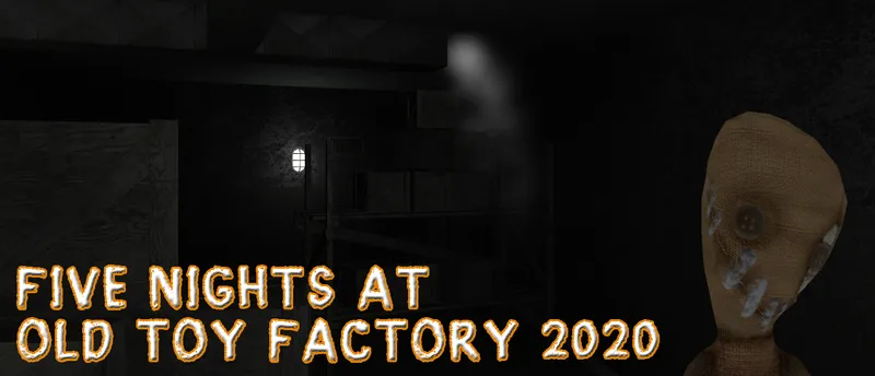 Five Nights At Old Toy Factory 2020