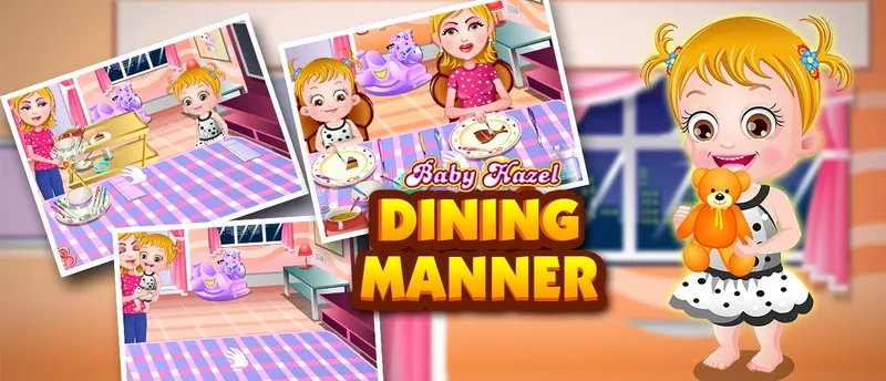 Baby Hazel Dining Manners