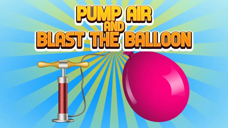 Pump Air And Blast the Balloon