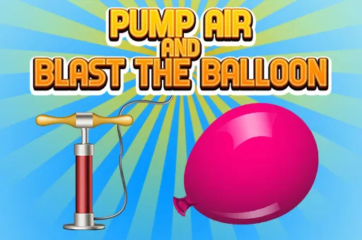 Pump Air And Blast the Balloon