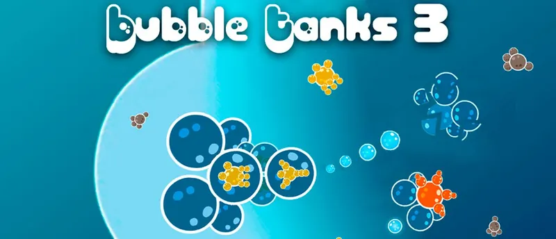 Bubble Tanks 3