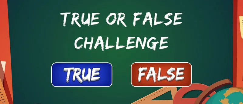 True or False Challenge