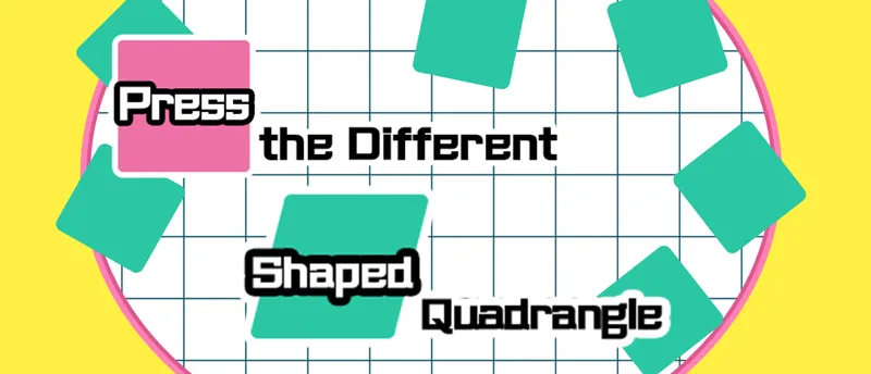 Press the different Shaped Quadrangle