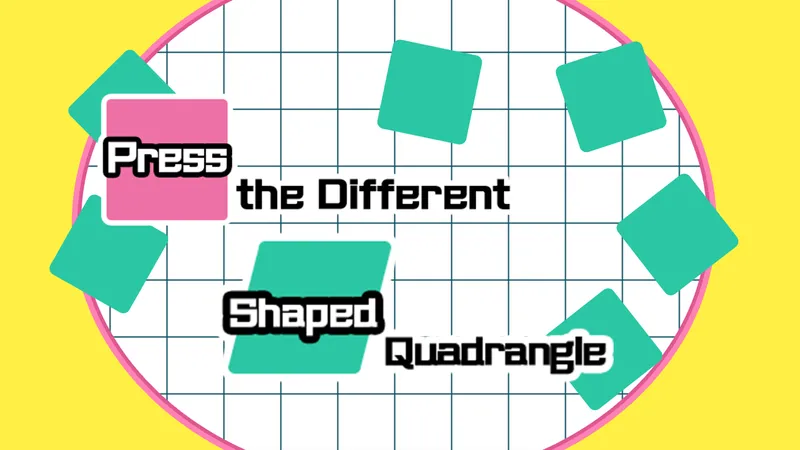 Press the different Shaped Quadrangle