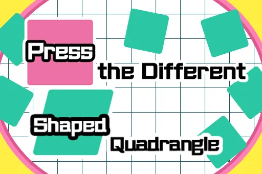 Press the different Shaped Quadrangle