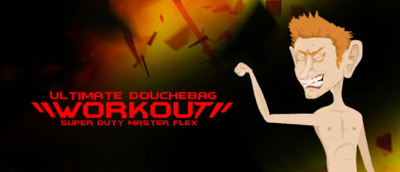 Douchebag Workout