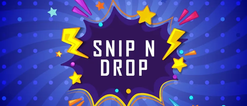 SnipNdrop