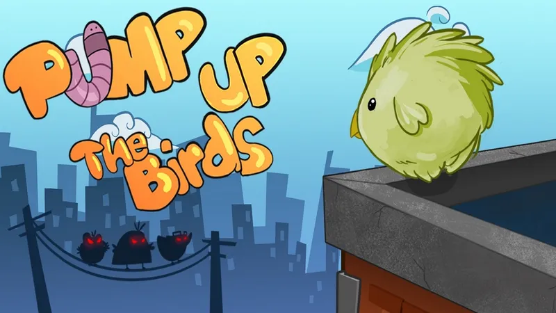 Pump Up the Birds