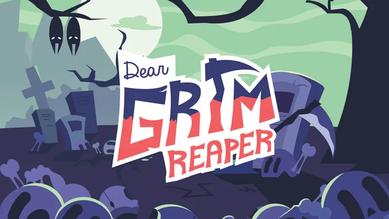 Dear Grim Reaper