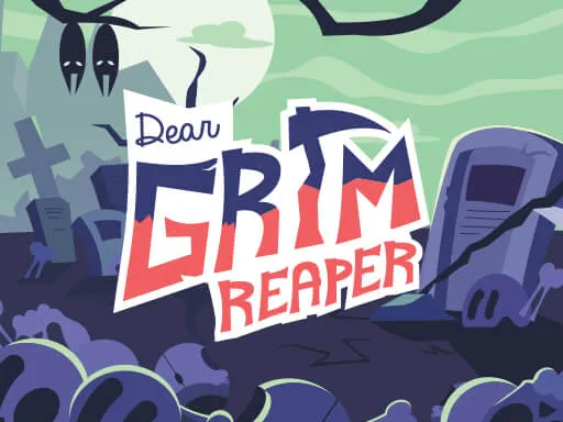 Dear Grim Reaper