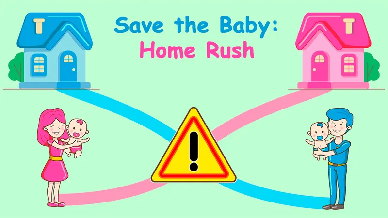 Save the Baby. Home Rush